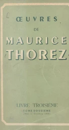 Œuvres de Maurice Thorez. Livre troisième (12). Mai-octobre 1936