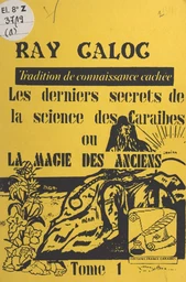 Tradition de connaissance cachée : les derniers secrets de la science des Caraïbes ou la magie des anciens (1)