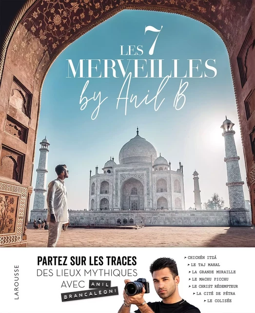 Les 7 merveilles du monde - Anil Brancaleoni - Larousse