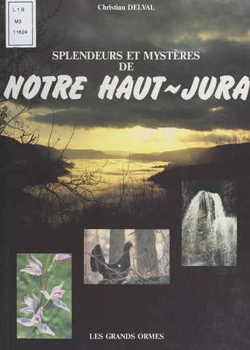 Splendeurs et mystères de notre Haut-Jura - Christian Delval - FeniXX réédition numérique