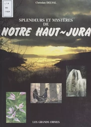 Splendeurs et mystères de notre Haut-Jura