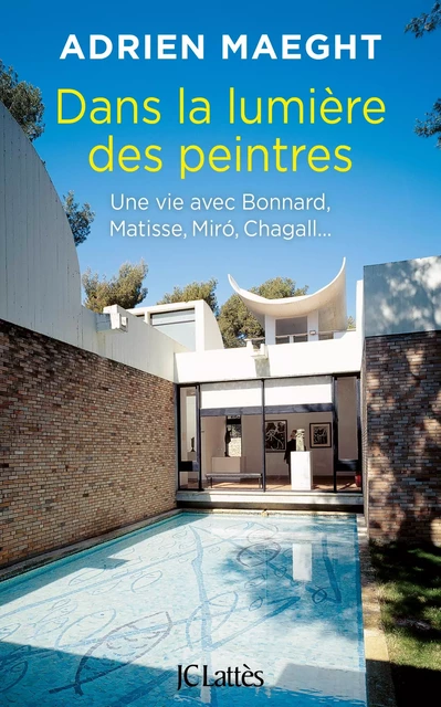 Dans la lumière des peintres - Adrien Maeght - JC Lattès