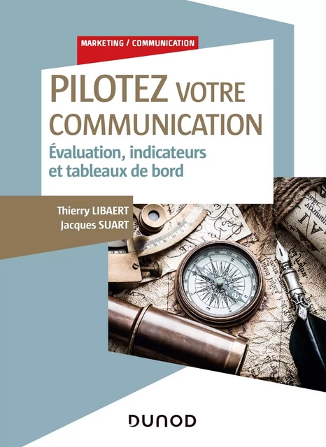 Pilotez votre communication - Thierry Libaert, André de Marco - Dunod