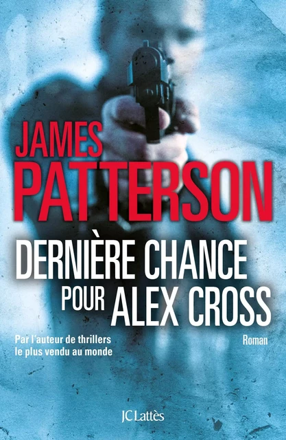 Dernière chance pour Alex Cross - James Patterson - JC Lattès