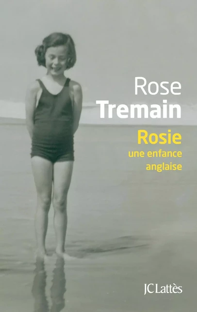 Rosie - Rose Tremain - JC Lattès