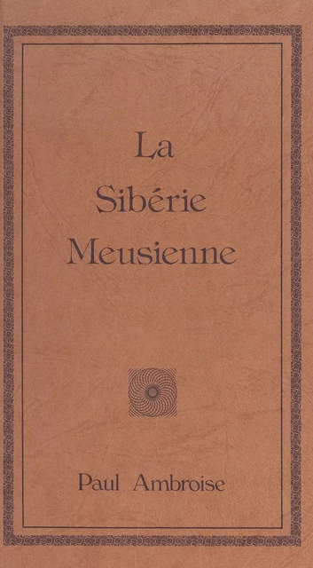 La Sibérie meusienne - Paul Ambroise - FeniXX réédition numérique