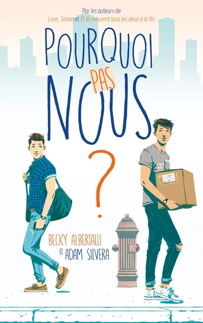 Pourquoi pas nous ? - Becky Albertalli, Adam Silvera - Hachette Romans