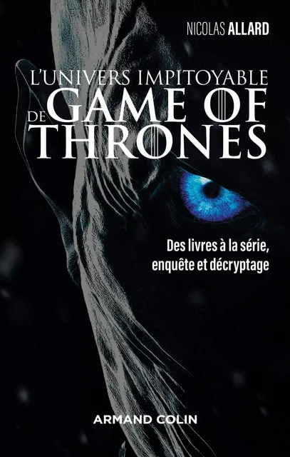 L'univers impitoyable de Game of Thrones - Nicolas Allard - Armand Colin