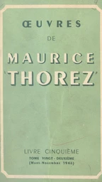 Œuvres de Maurice Thorez. Livre cinquième (22). Mars-novembre 1946