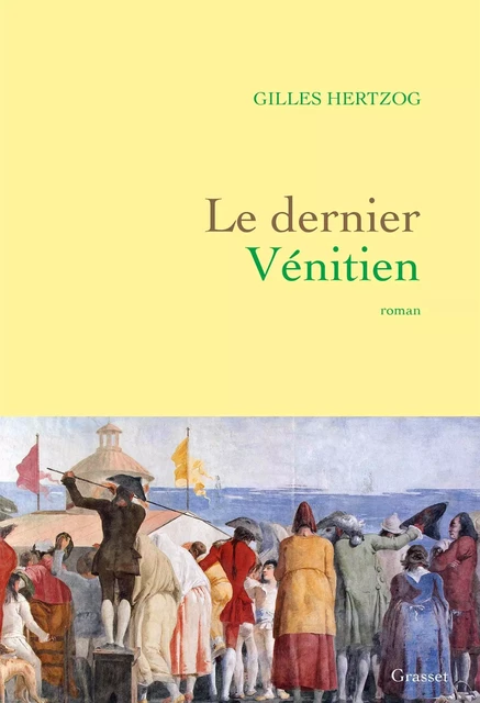 Le dernier Vénitien - Gilles Hertzog - Grasset