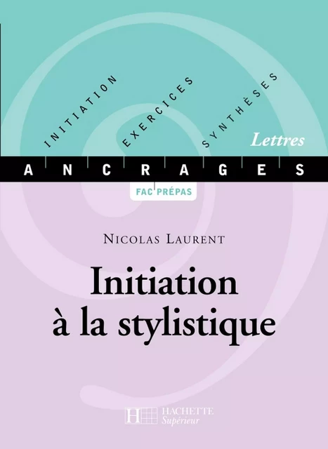 Initiation à la stylistique - Edition 2001 - Nicolas Laurent - Hachette Éducation