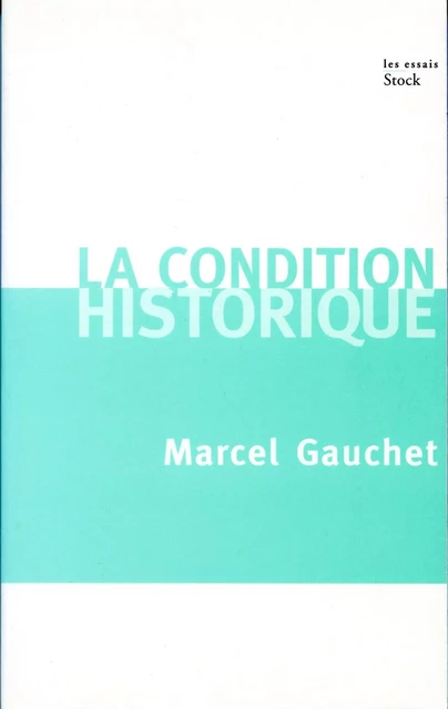 La condition historique - Marcel Gauchet - Stock