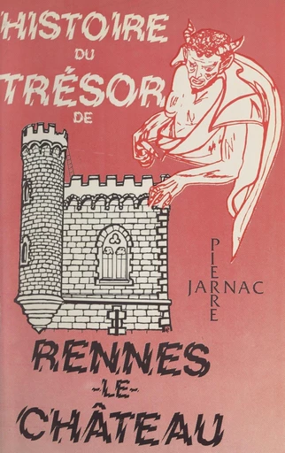 Histoire du trésor de Rennes-le-Château - Pierre Jarnac - FeniXX réédition numérique