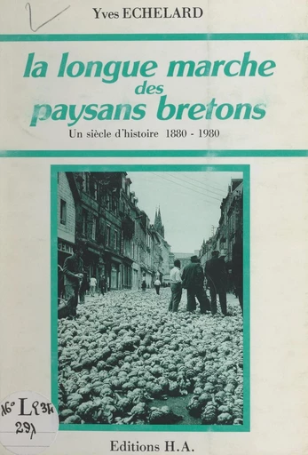 La longue marche des paysans bretons - Yves Echelard - FeniXX réédition numérique