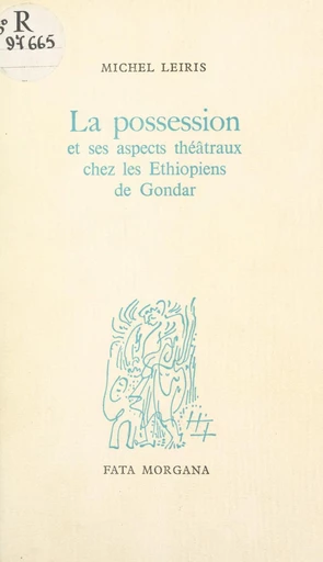 La possession et ses aspects théâtraux chez les Éthiopiens de Gondar - Michel Leiris - FeniXX réédition numérique