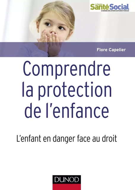 Comprendre la protection de l'enfance - Flore Capelier - Dunod