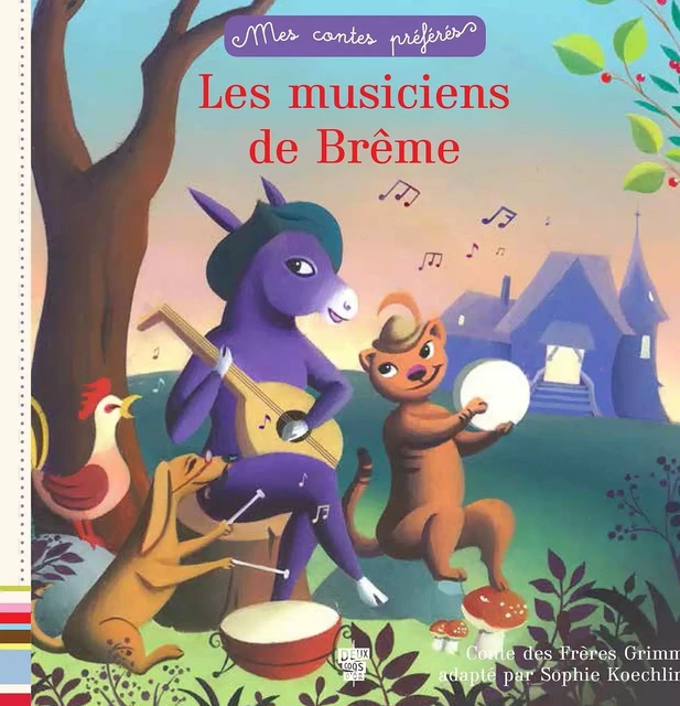 Mes contes préférés - Les musiciens de Brême - Frères Grimm - Deux Coqs d'Or