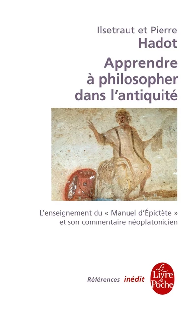 Apprendre à philosopher dans l'antiquité-inédit - Pierre Hadot, Ilsetraut Hadot - Le Livre de Poche