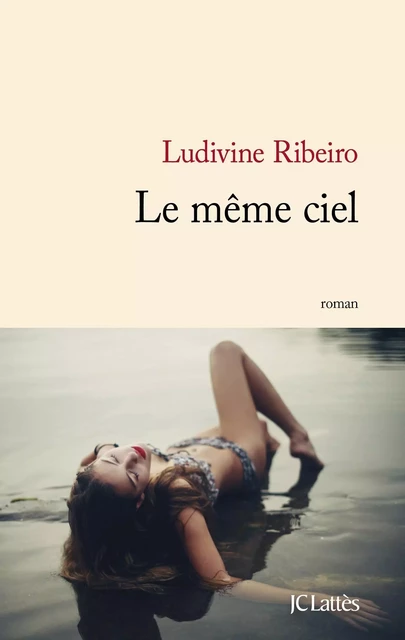 Le même ciel - Ludivine Ribeiro - JC Lattès