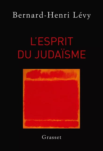 L'esprit du judaïsme - Bernard-Henri Lévy - Grasset