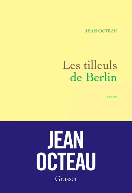 Les tilleuls de Berlin - Jean Octeau - Grasset