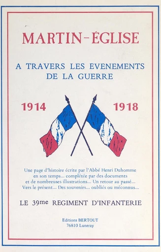 Martin-Église à travers les événements de la guerre 1914-1918 - Henri Duhomme - FeniXX réédition numérique