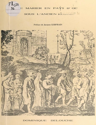 Se marier en pays d'Oc sous l'Ancien Régime - Dominique Delouche - FeniXX réédition numérique