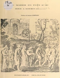 Se marier en pays d'Oc sous l'Ancien Régime