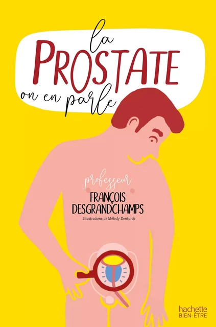 La prostate : on en parle? - François Desgrandchamps - Hachette Pratique