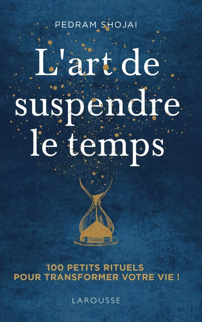 L'Art de suspendre le temps - Pedram Shojai - Larousse