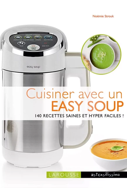 Cuisiner avec un soup maker - Noémie Strouk - Larousse