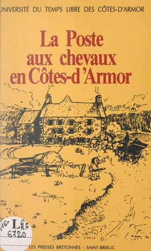 La Poste aux chevaux en Côtes-d'Armor -  Université du temps libre des Côtes-d'Armor - FeniXX réédition numérique