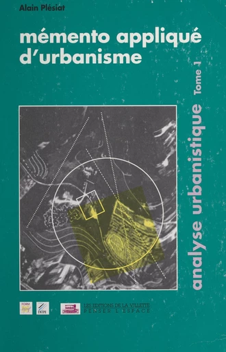 Memento appliqué d'urbanisme (1). L'analyse urbanistique - Alain Plesiat - FeniXX réédition numérique