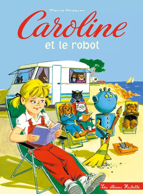 Caroline et le robot - Pierre Probst - Hachette Enfants