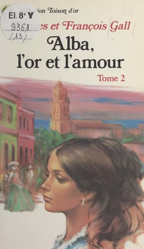 Alba, l'or et l'amour (2) - François Gall, Jacques Gall - FeniXX réédition numérique