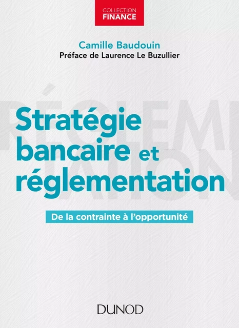 Stratégie bancaire et réglementation - Camille Baudouin - Dunod