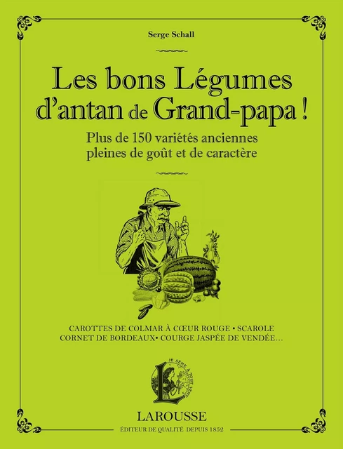 Les bons légumes d'antan de grand-papa ! - Serge Schall - Larousse