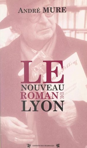 Le nouveau roman de Lyon - André Mure - FeniXX réédition numérique