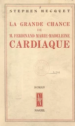 La grande chance de M. Ferdinand Marie-Madeleine, cardiaque