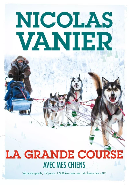 Avec mes chiens - Tome 2 - La Grande Course - Nicolas Vanier - Hachette Romans