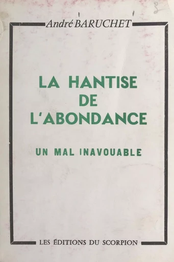 La hantise de l'abondance - André Baruchet - FeniXX réédition numérique