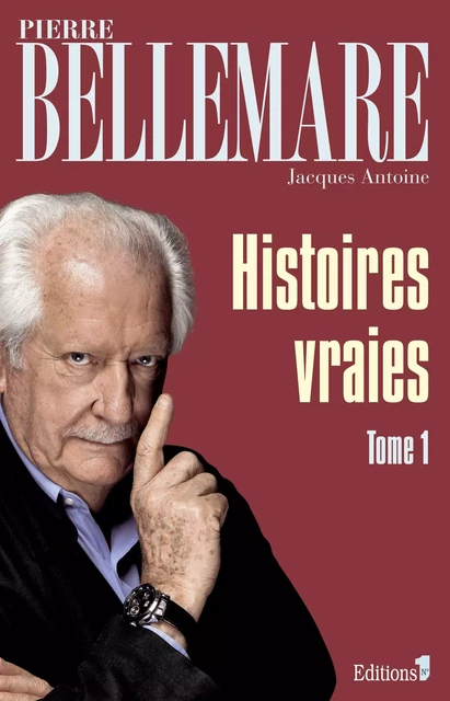 Histoires vraies, tome 1 - Pierre Bellemare, Marie-Thérèse Cuny - Editions 1