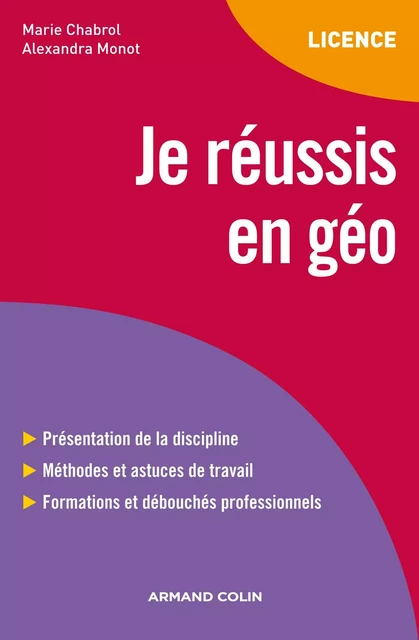 Je réussis en géo - Marie Chabrol, Alexandra Monot - Armand Colin