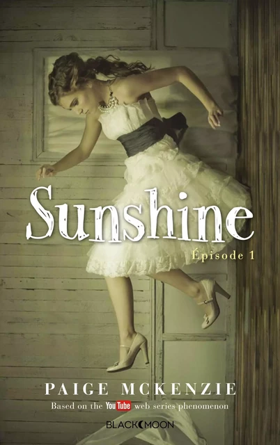 Sunshine - Épisode 1 - Paige McKenzie, Alyssa Sheinmel - Hachette Black Moon