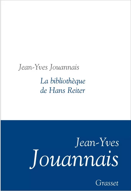 La bibliothèque de Hans Reiter - Jean-Yves Jouannais - Grasset