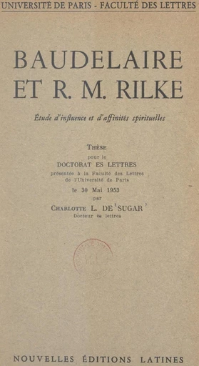 Baudelaire et R. M. Rilke : étude d'influence et d'affinités spirituelles - Charlotte-Liselotte de Sugar - FeniXX réédition numérique