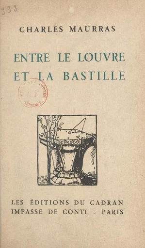 Entre le Louvre et la Bastille - Charles Maurras - FeniXX réédition numérique