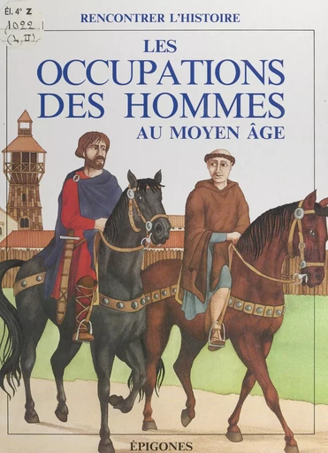 Les occupations des hommes au Moyen Âge - René Ponthus, François Tichey - FeniXX réédition numérique