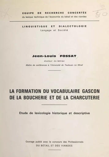 La formation du vocabulaire gascon de la boucherie et de la charcuterie - Jean-Louis Fossat - FeniXX réédition numérique