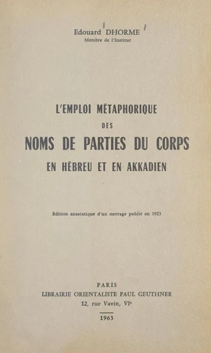 L'emploi métaphorique des noms de parties du corps en hébreu et en akkadien - Édouard Dhorme - FeniXX réédition numérique